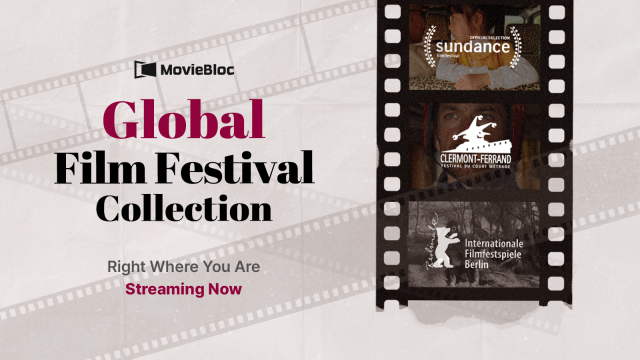 MovieBloc Launches “MovieBloc Global Film Festival Collection,” Featuring Gems from Sundance, Clermont-Ferrand, and Berlin
